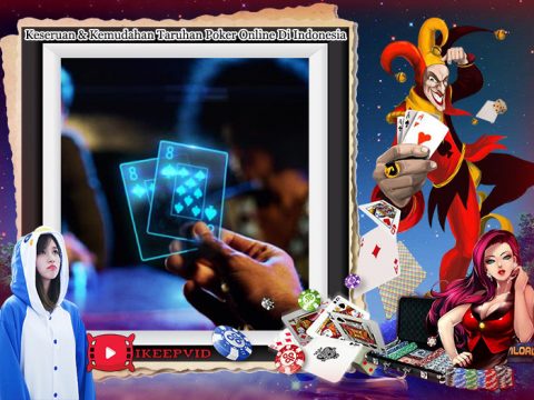 Keseruan Dan Kemudahan Taruhan Poker Online Di Indonesia